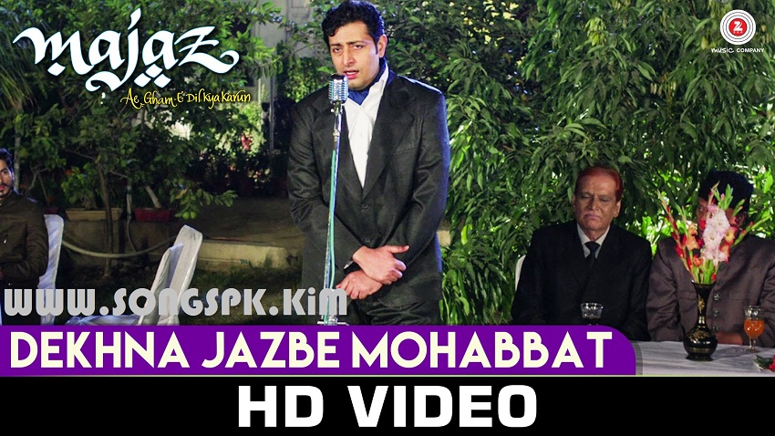 Dekhna Jazbe Mohabbat (Majaz Ae Gham E Dil Kya Karun)