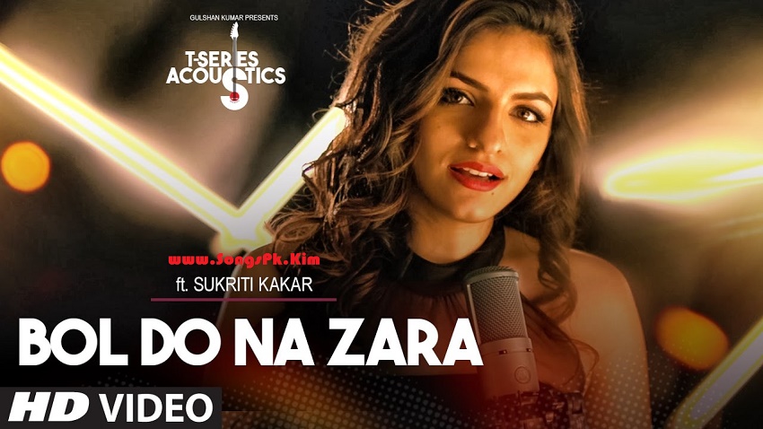 Bol Do Na Zara (Latest Hindi Songs)